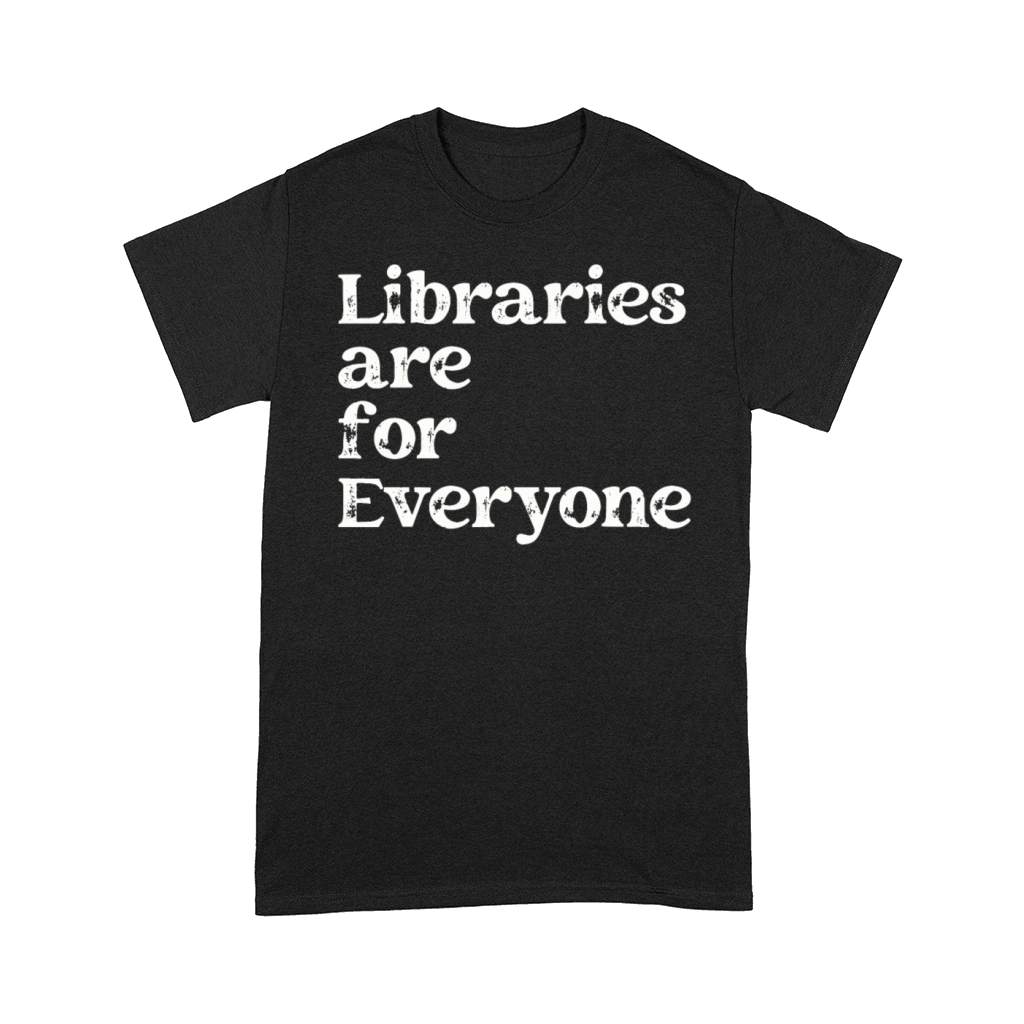 Libraries Are For Everyone Book Lover Comfort T-shirt