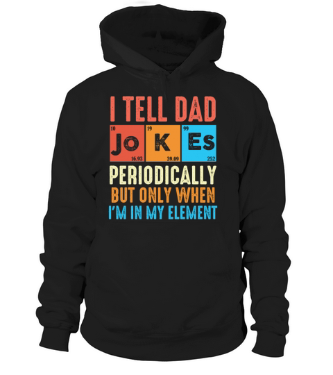 Funny Fathers Day I Tell Dad Jokes Periodically Hoodie Unisex