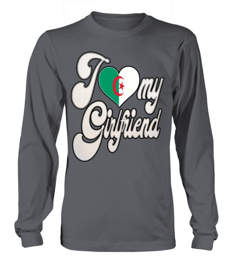 AlgeriaI Love My Algerian Girlfriend Long sleeved Unisex