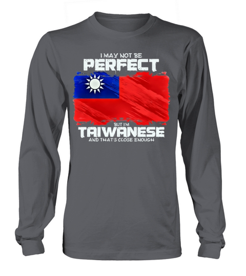 I May Not Be Perfect But Im Taiwanese Long sleeved Unisex
