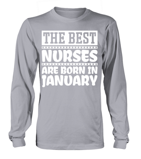 The best nurses are born in January Long sleeved Unisex