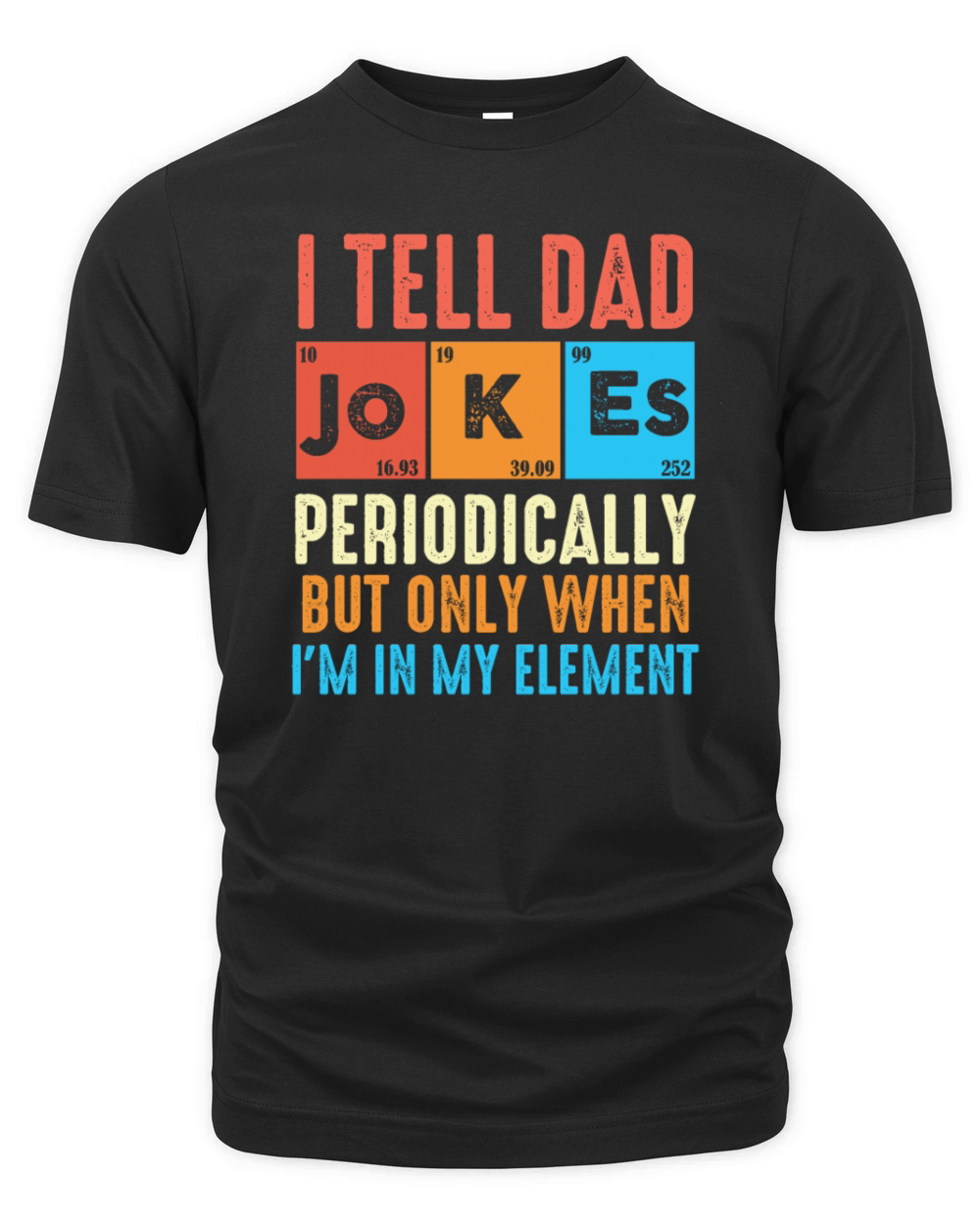 Funny Fathers Day I Tell Dad Jokes Periodically Organic Unisex T-shirt