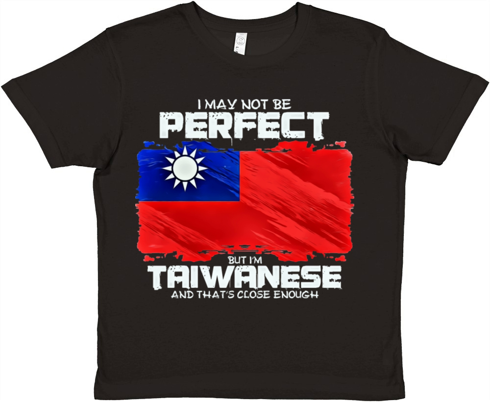 I May Not Be Perfect But Im Taiwanese Premium Kids Crewneck T-shirt