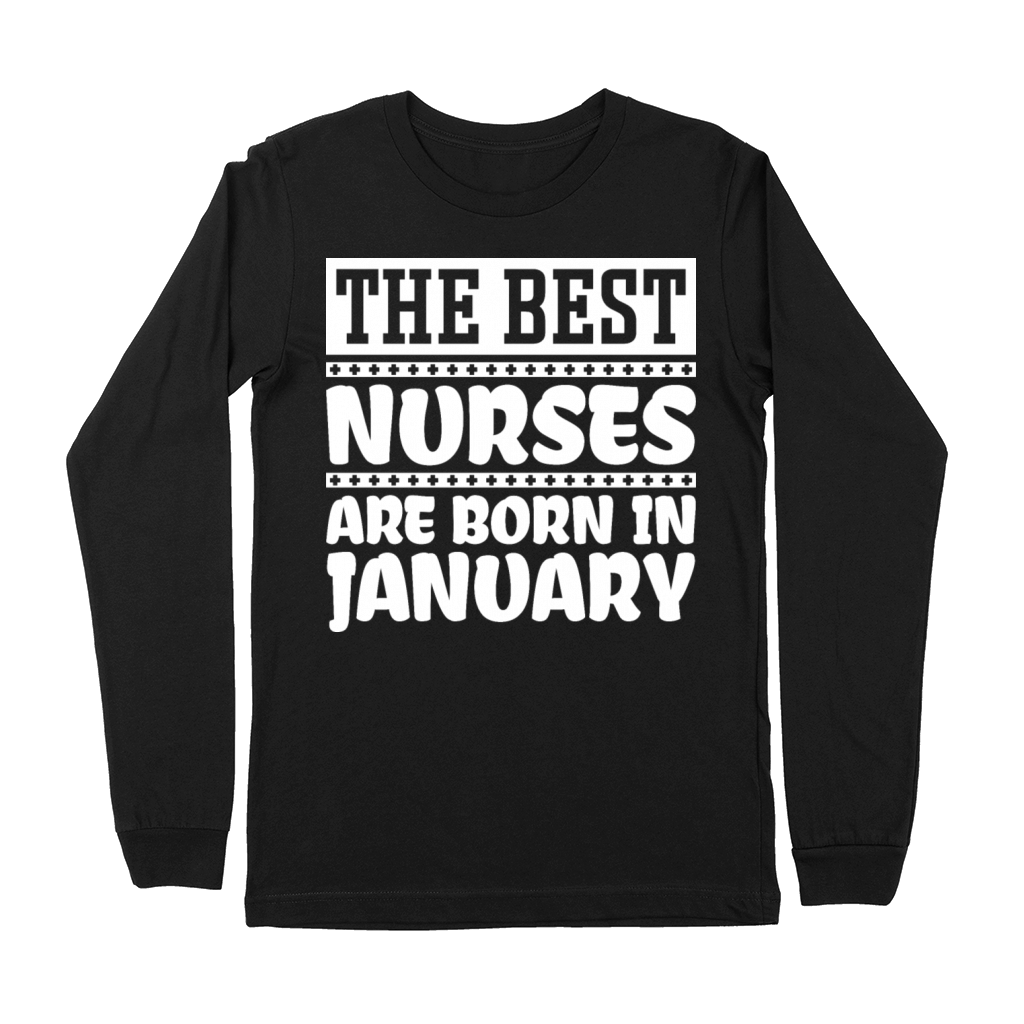 The best nurses are born in January Premium Long Sleeve