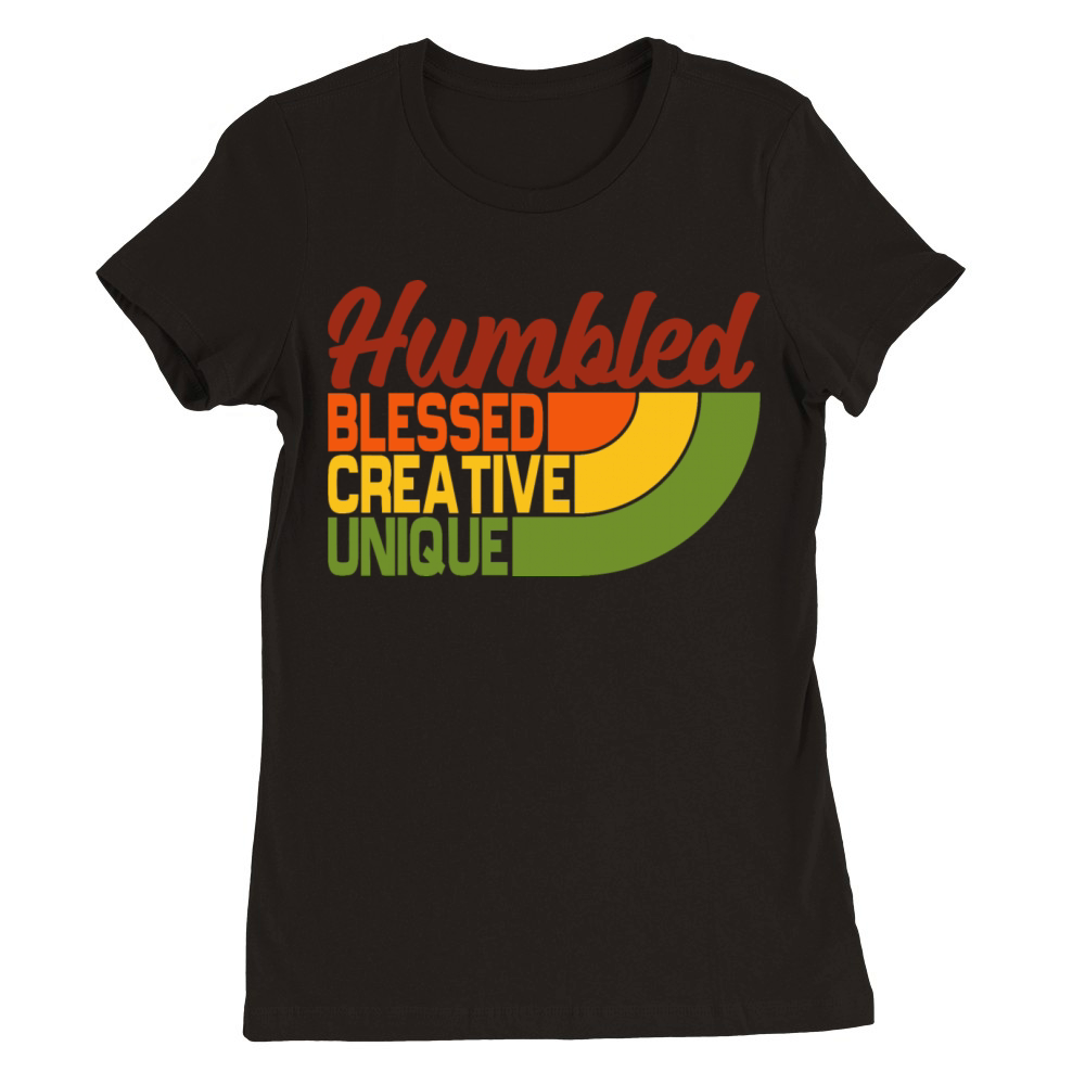 Humbled Blessed Creative Unique Premium Womens Crewneck T-shirt