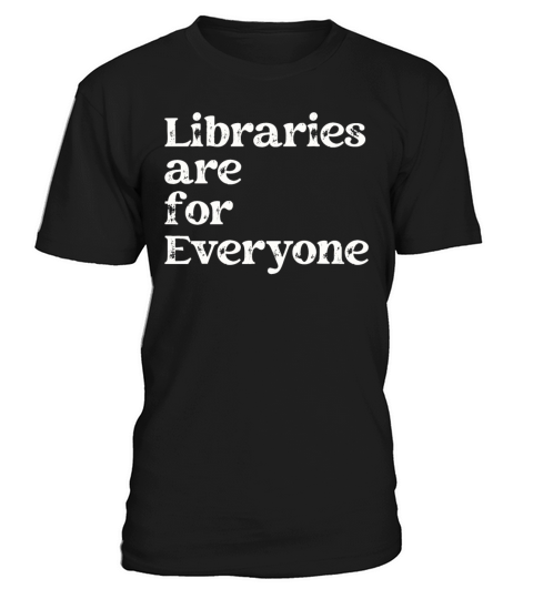 Libraries Are For Everyone Book Lover T-Shirt Unisex