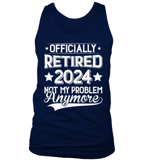 Officially Retired 2024 Not My Problem Anymore Tank Top Unisex