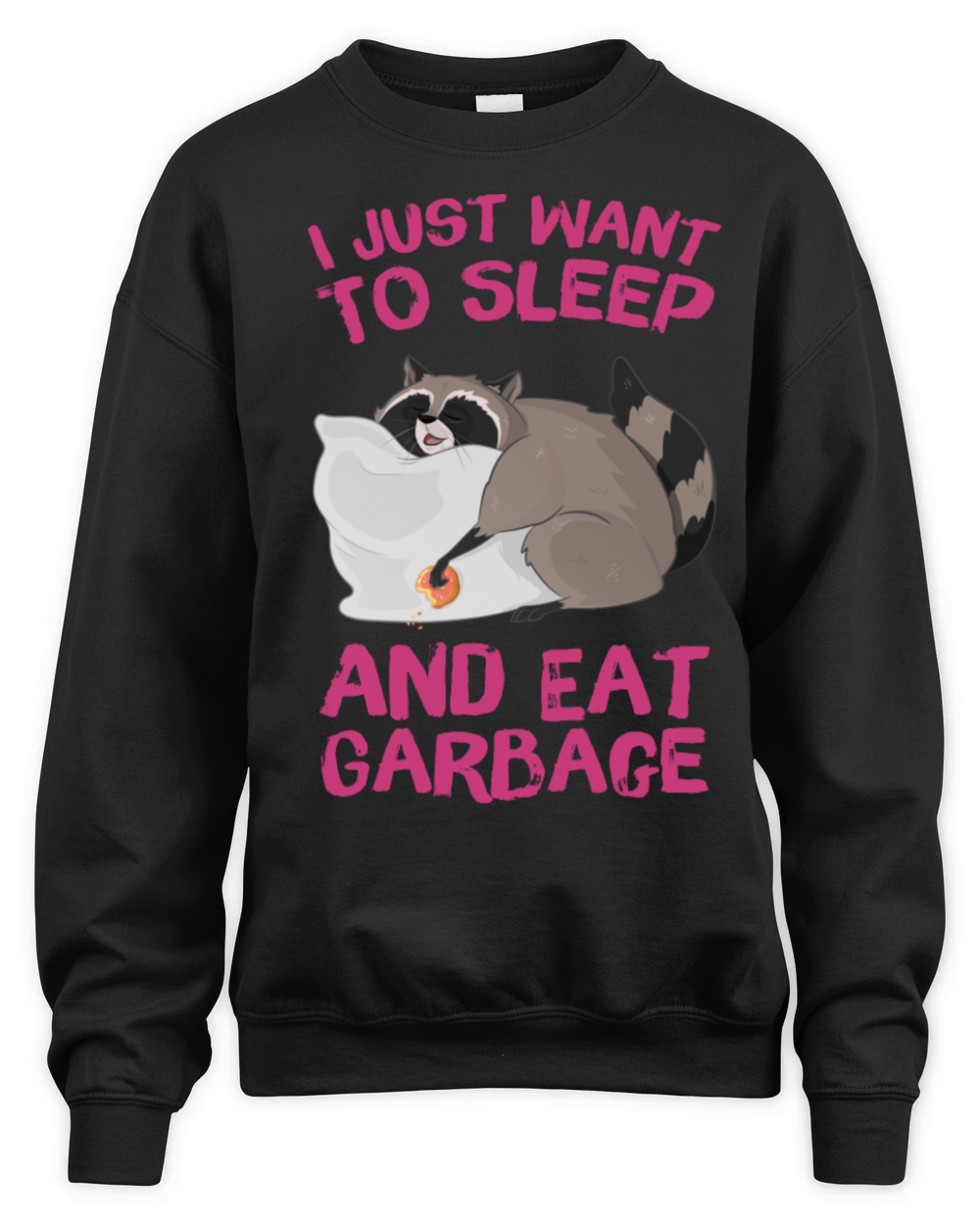 I Just Want To Sleep And Eat Garbage Unisex Premium Crewneck Sweatshirt