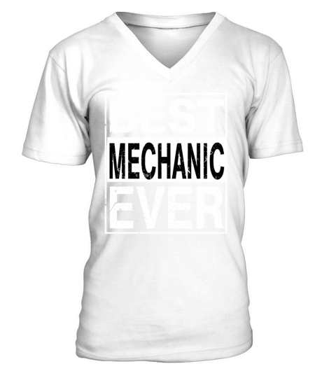 Best Mechanic Ever Mechanic Gift V-Neck T-shirt