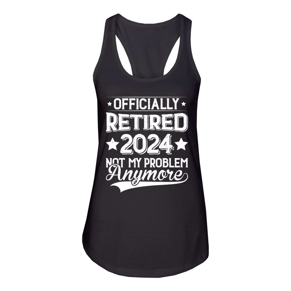 Officially Retired 2024 Not My Problem Anymore Women's Racerback Tank