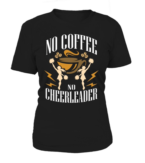 Cheerleader No Coffee No Cheerleading Coffee Lover Women's T-Shirt
