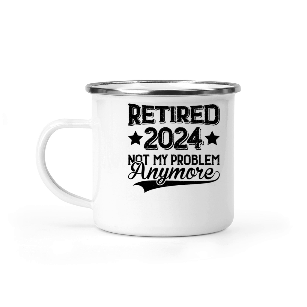 Retired 2024 I Worked My Whole Life For This Shirt Camping Mug
