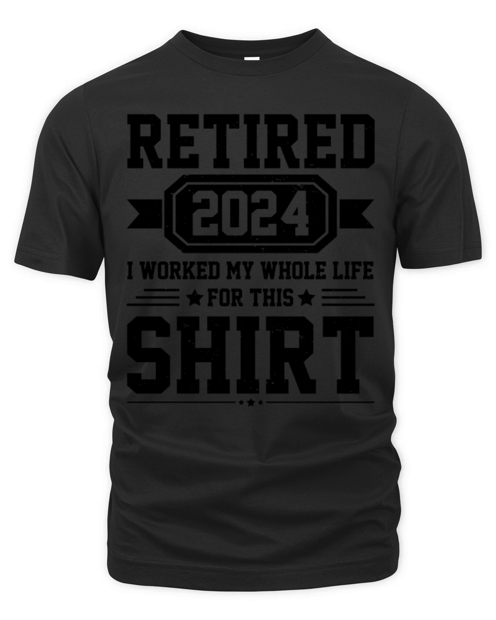 Retired 2024 I Worked My Whole Life For This Shirt Organic Unisex T-shirt