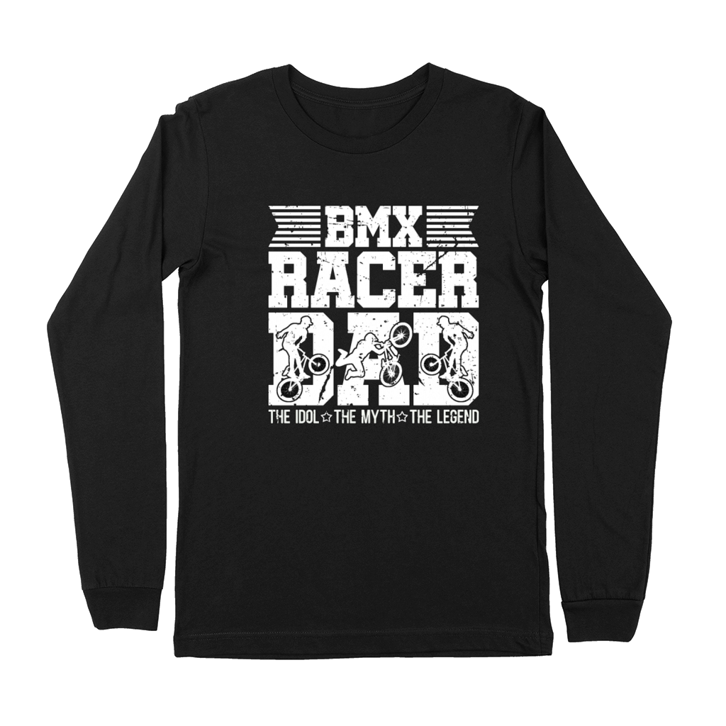 BMX Racer Dad The Idol The Myth The Legend Cyclist Premium Long Sleeve