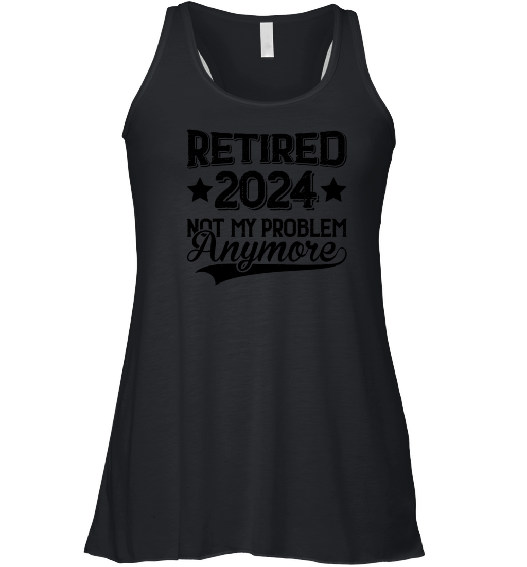 Retired 2024 I Worked My Whole Life For This Shirt Women's Flowy Tank Top