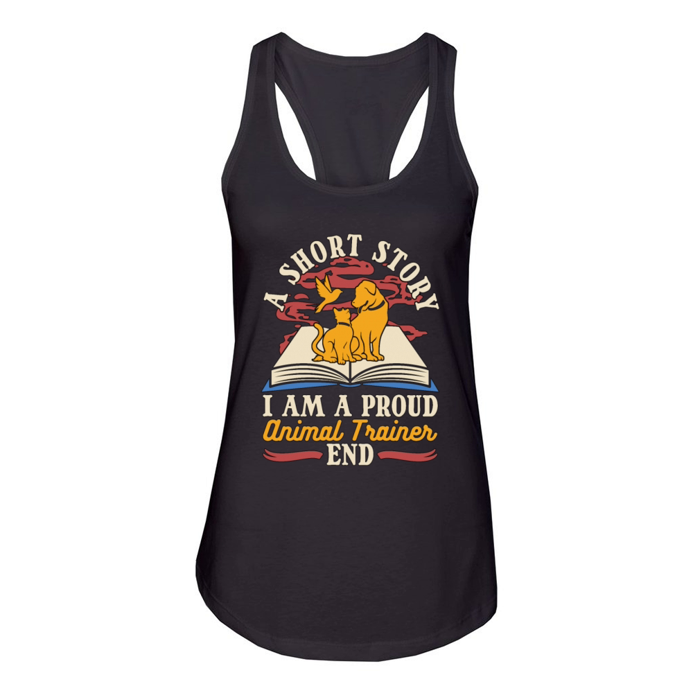 Animal Trainer A Short Story I Am A Veterinarian Women's Racerback Tank