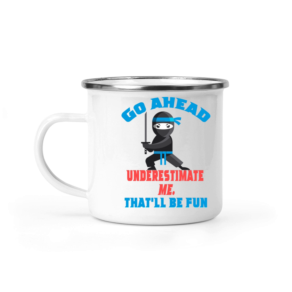Underestimate Me That ll Be Fun Funny Ninja Camping Mug