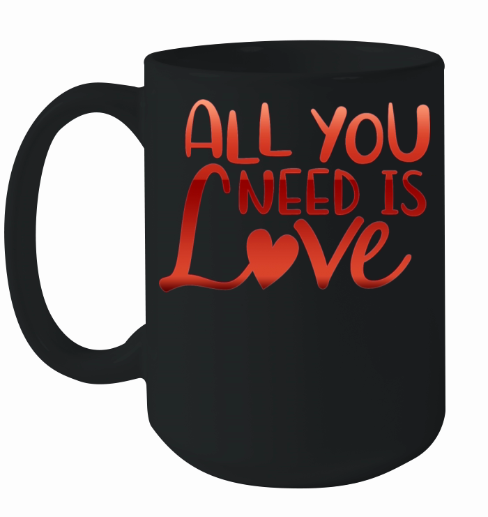 all you need is love Ceramic Mug