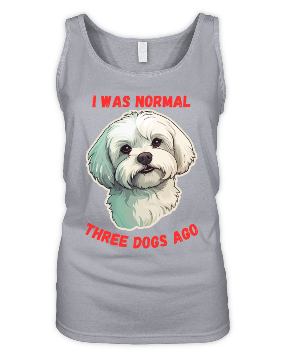 I Was Normal Three Dogs Ago Maltese Funny Quote Organic Women's Tank Top