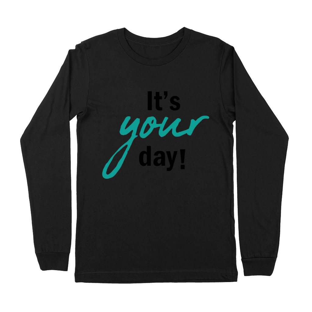 It s Your Day Premium Long Sleeve