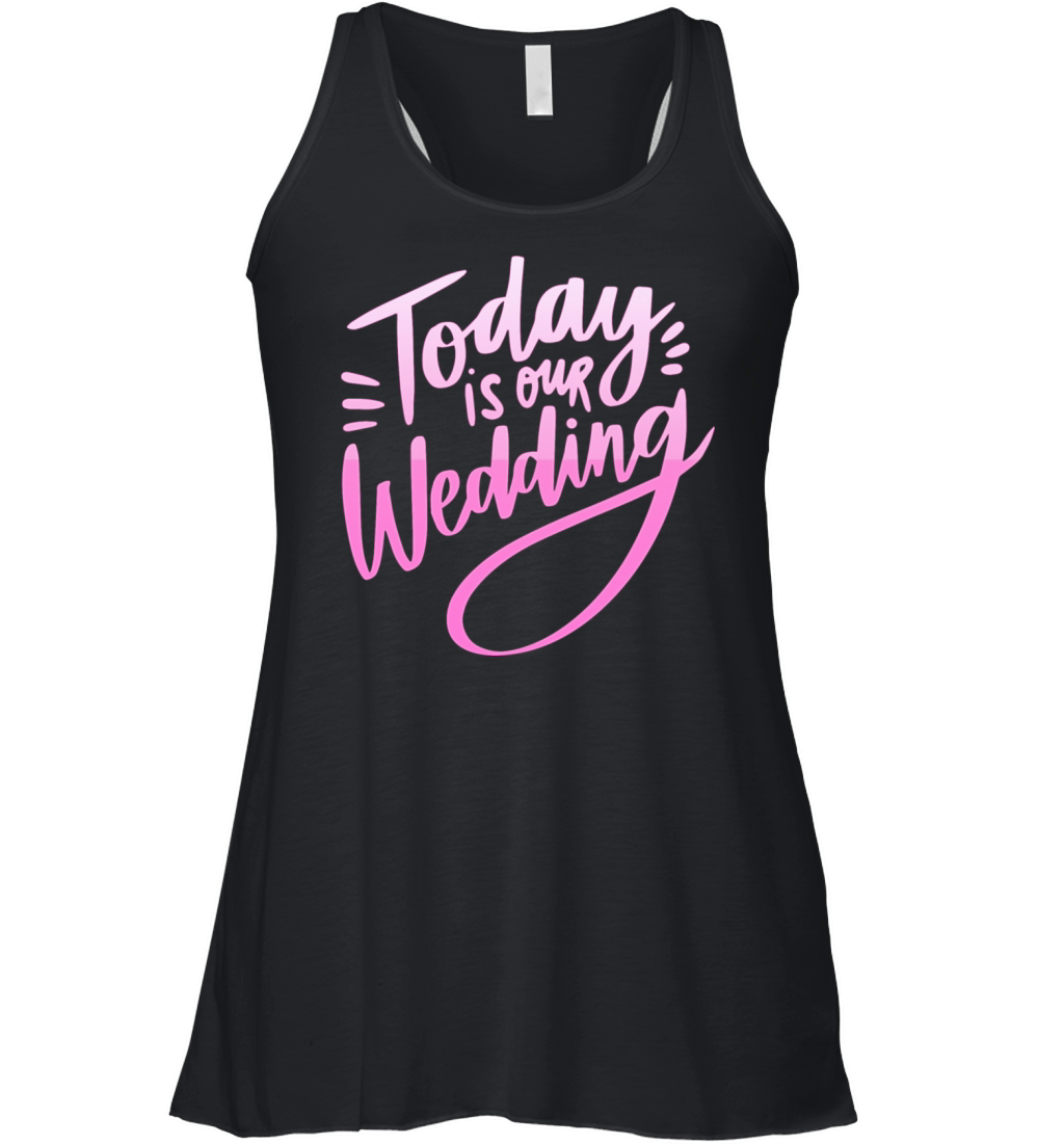 today is our wedding Women's Flowy Tank Top