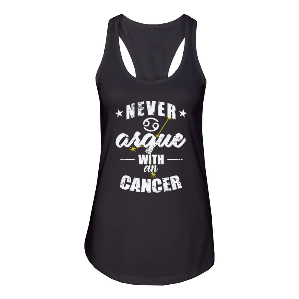 Zodiac Sign Never argue with a Cancer Women's Racerback Tank