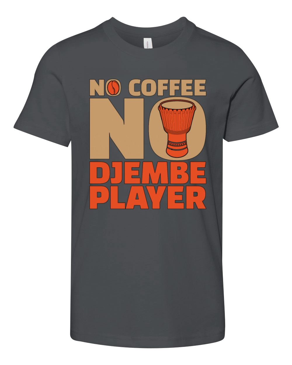 Djembe Player No Coffee No Drummer Coffee Lover Youth Unisex Jersey Tee