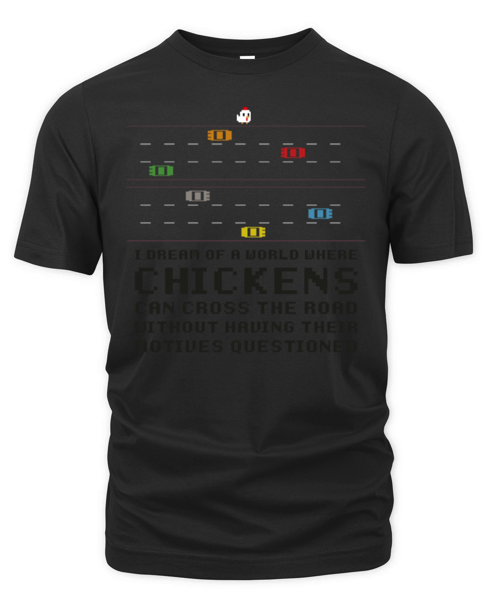 I Dream Of A World Where Chickens Can Cross The Organic Unisex T-shirt