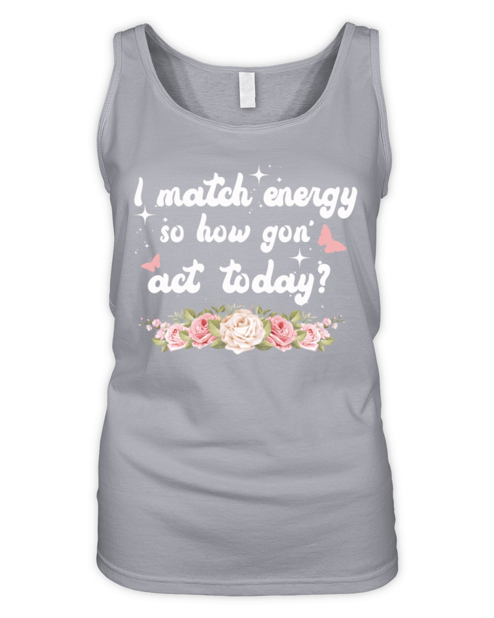 I Match Energy So How We Gon Organic Women's Tank Top