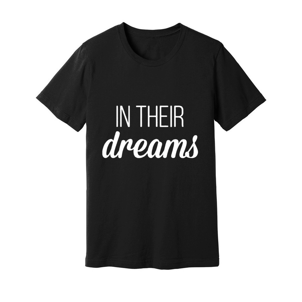In their dreams Unisex Jersey Tee
