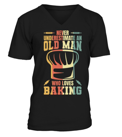Never Underestimate An Old Baker V-Neck T-shirt