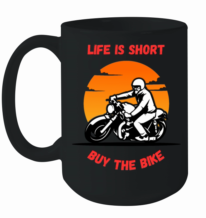 Life Is Short Buy The Bike Funny Quote Ceramic Mug