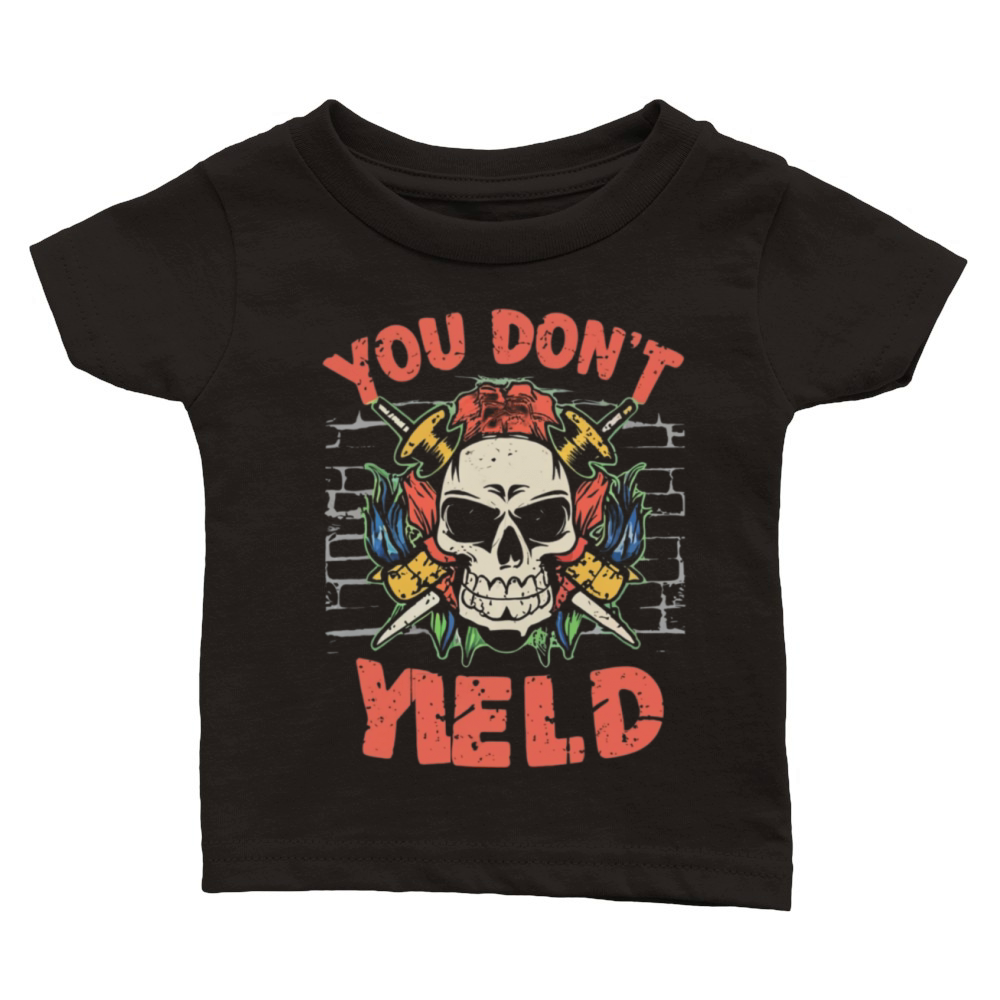 You Do Not Yield Classic Baby Crewneck T-shirt