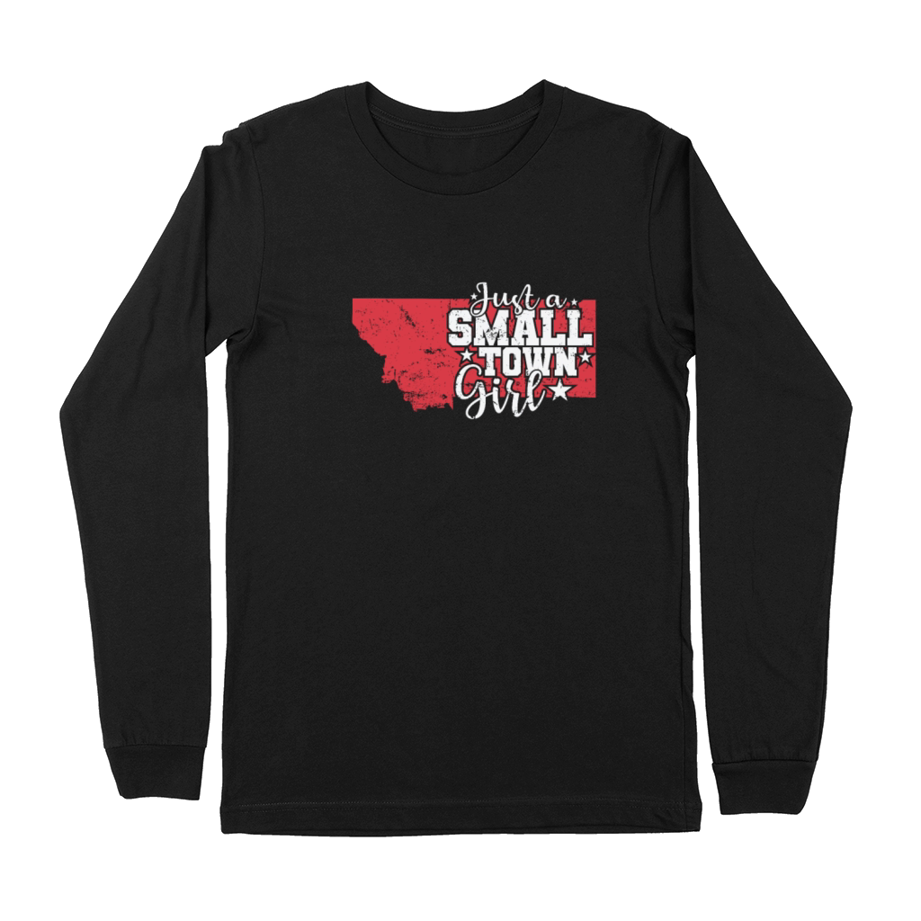 Montana Just a Small Town Girl USA America Premium Long Sleeve