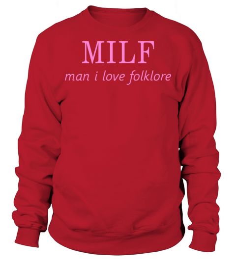 Milf Man I Love Forklord Sweatshirt Unisex