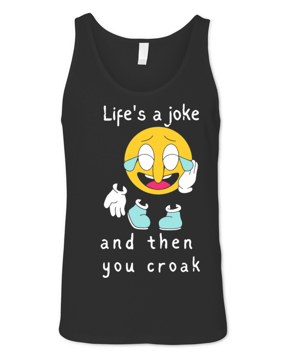 Lifes a Joke and then you Croak Unisex Jersey Tank