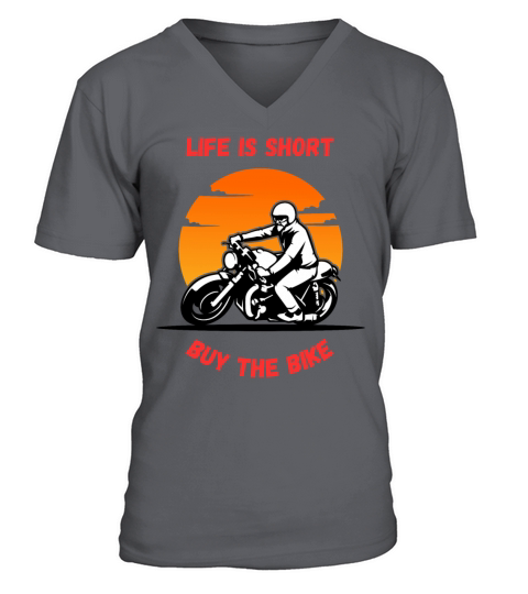 Life Is Short Buy The Bike Funny Quote V-Neck T-shirt
