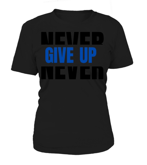 Never Give up Women's T-Shirt
