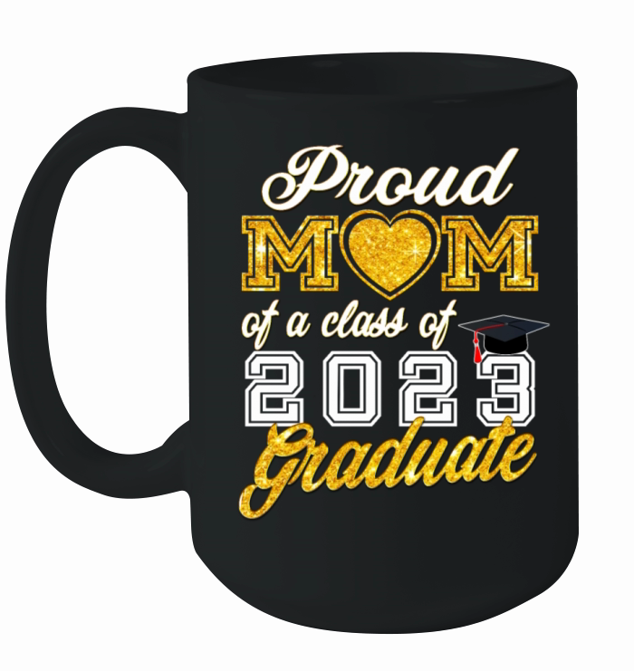 Mom of Graduate - Proud Mom of a Class of 2023 Ceramic Mug