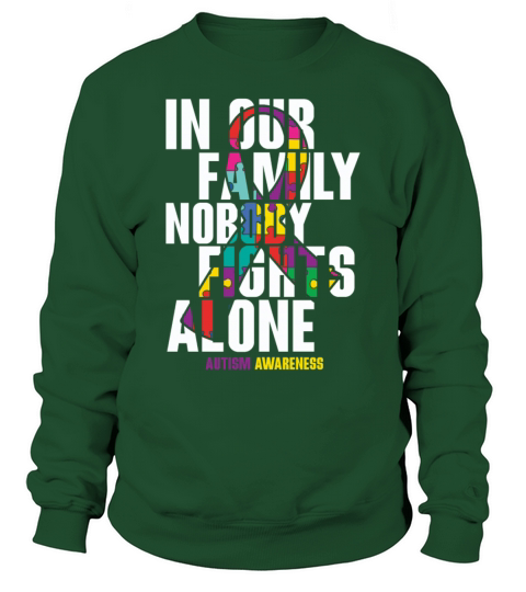 Autism Awareness In Our Family Nobody Fights Alone Sweatshirt Unisex