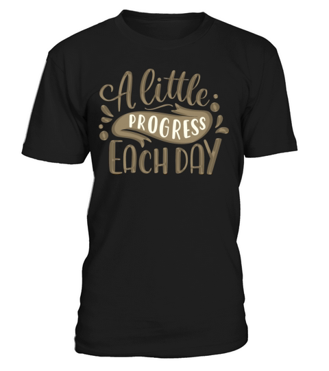 a little progress each day T-Shirt Unisex