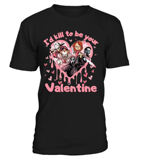 Id To Be Your Valentine Horror Movie Lover T-Shirt Unisex
