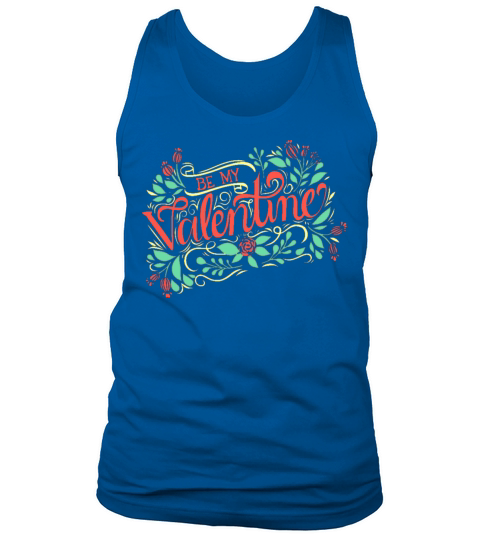Be My Valentine Funny Quotes Tank Top Unisex