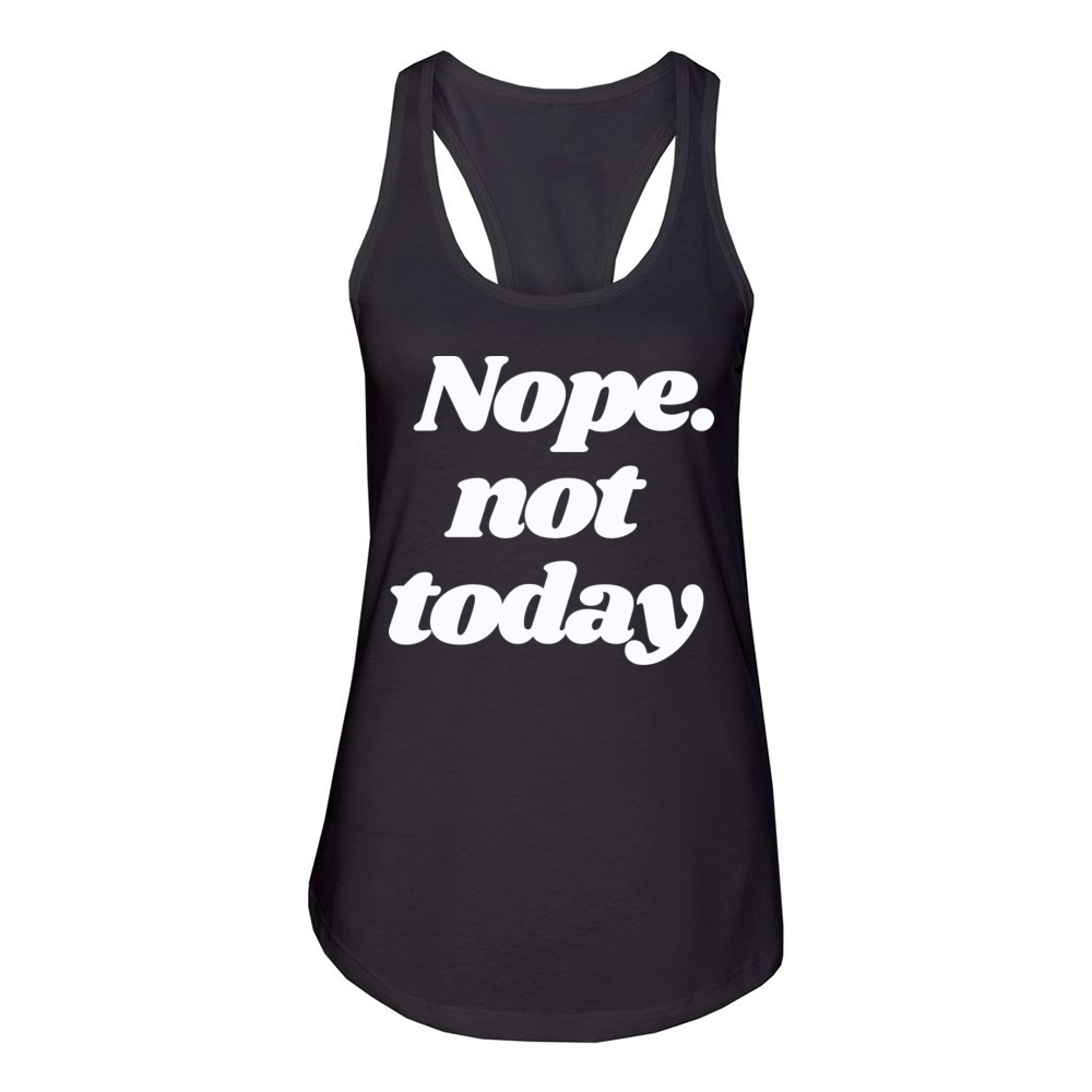 Nope Today Women's Racerback Tank