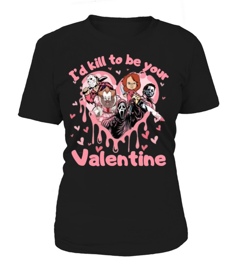 Id To Be Your Valentine Horror Movie Lover Women's T-Shirt