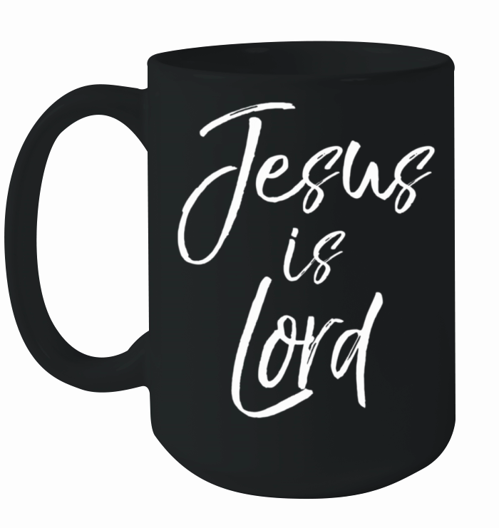 Christian Quote Doctrine Jesus Quote Jesus Is Lord Ceramic Mug