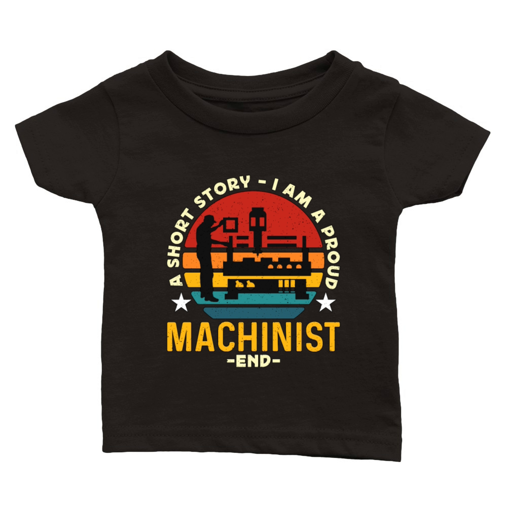 Machinist A Short Story I Am A Proud CNC Machine Classic Baby Crewneck T-shirt