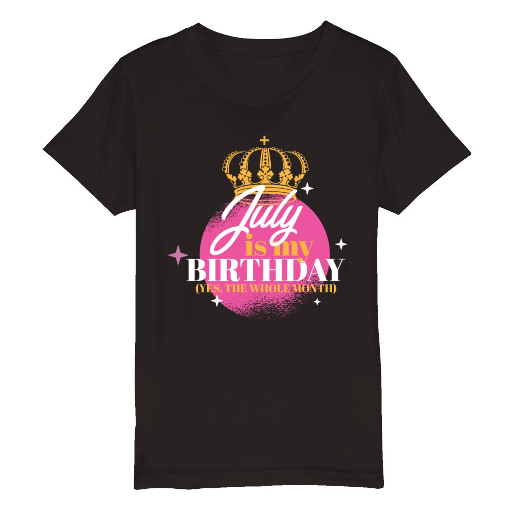 July Is My Birthday Yes The Whole Month Born in Organic Kids Crewneck T-shirt