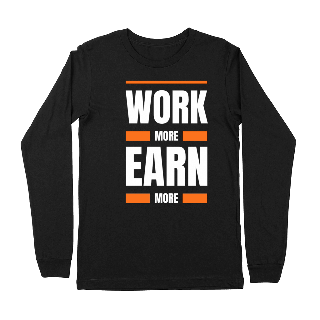 Work more earn more Premium Long Sleeve