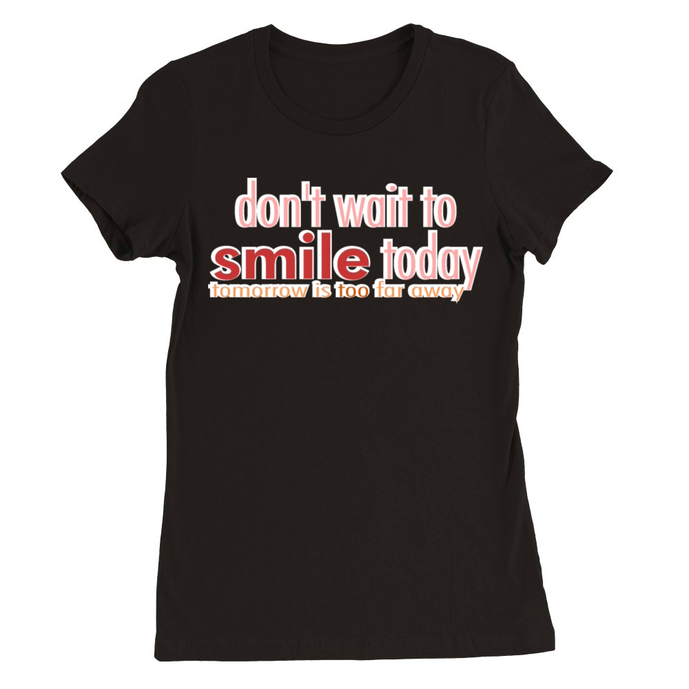 smile today Premium Womens Crewneck T-shirt